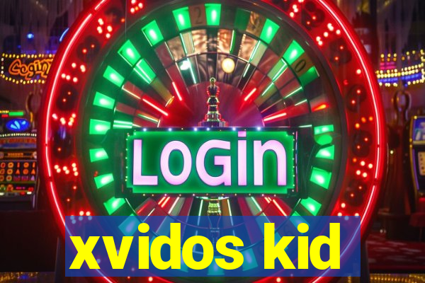 xvidos kid